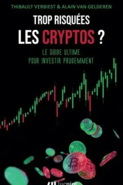 Trop risquées, les cryptos ? Le guide ultime pour investir prudemment, Thibault Verbiest
