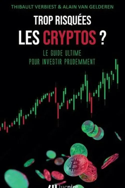 Trop risquées, les cryptos ? Le guide ultime pour investir prudemment, Thibault Verbiest