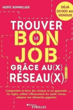 Trouver le bon job grâce au(x) réseau(x). 8e édition, Hervé Bommelaer