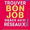 Trouver le bon job grâce au(x) réseau(x). 9e édition, Hervé Bommelaer