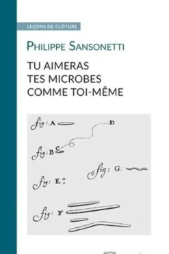 Tu aimeras tes microbes comme toi-même, Philippe Sansonetti
