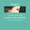 Tu ne sais pas combien elle est belle, Xi Dong