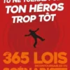 Tu ne tueras point ton héros trop tôt. Les 365 lois incontournables du scénariste, Alissa Wenz