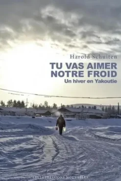 Tu vas aimer notre froid. Un hiver en Yakoutie, Harold Schuiten