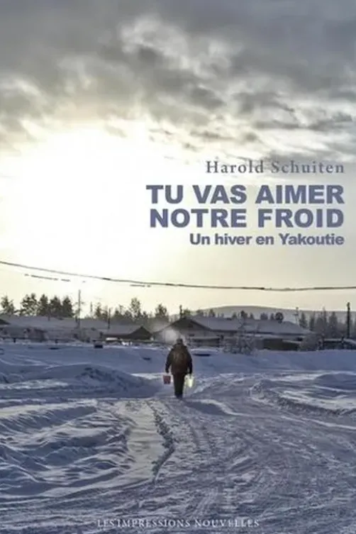 Tu vas aimer notre froid. Un hiver en Yakoutie, Harold Schuiten