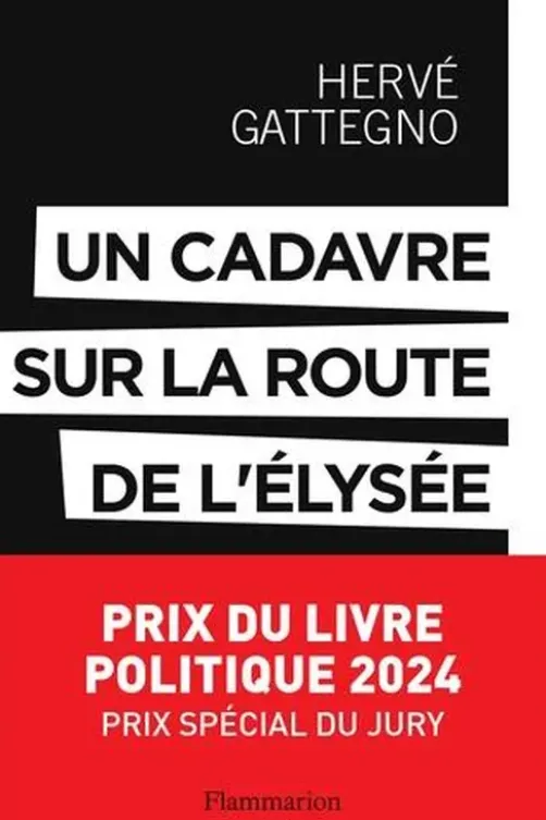 Un cadavre sur la route de l'Elysée. Les derniers secrets de l'affaire Markovic, Hervé Gattegno
