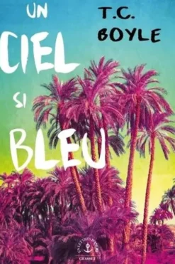Un ciel si bleu, T. Coraghessan Boyle