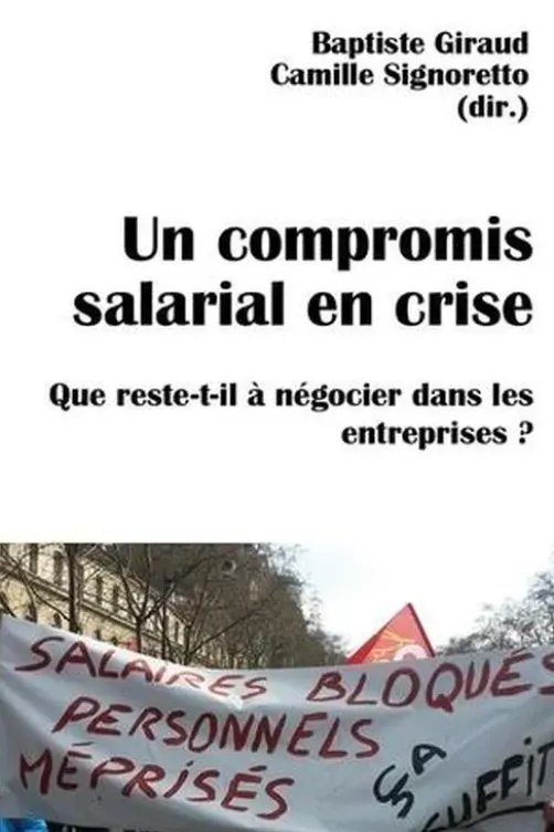 Un compromis salarial en crise. Que reste-t-il à négocier dans les entreprises ?, Baptiste Giraud