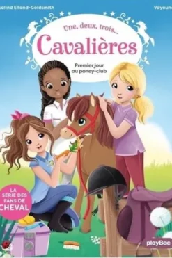 Une, deux, trois...Cavalières Tome 1 : Premier jour au poney club, Rosalind Elland-Goldsmith