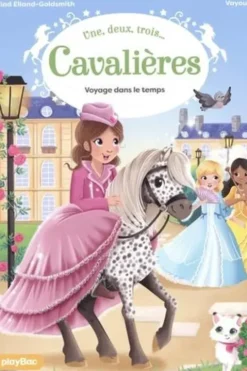 Une, deux, trois...Cavalières Tome 4 : Voyage dans le temps, Rosalind Elland-Goldsmith