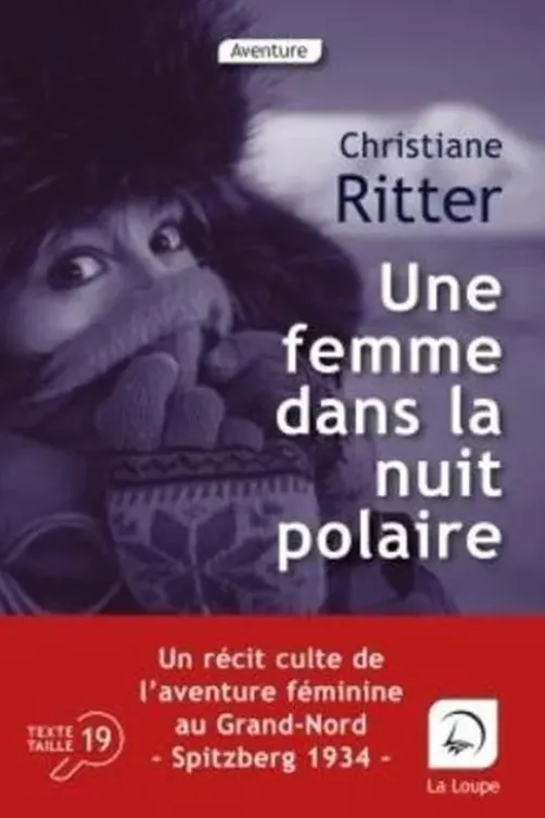 Une femme dans la nuit polaire [EDITION EN GROS CARACTERES, Christiane Ritter