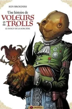 Une histoire de voleurs et de trolls Tome 3 : Le doigt de la sorcière, Ken Broeders