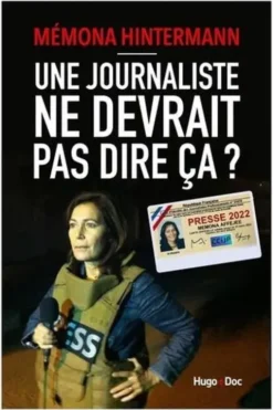 Une journaliste ne devrait pas dire ça ?, Mémona Hintermann