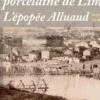 Un âge d'or de la porcelaine de Limoges. L'épopée Alluaud, Thomas Hirat