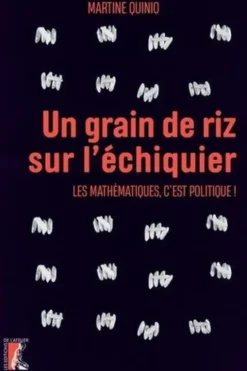 Un grain de riz sur l'échiquier. Les mathématiques, c'est politique !, Martine Quinio Benamo