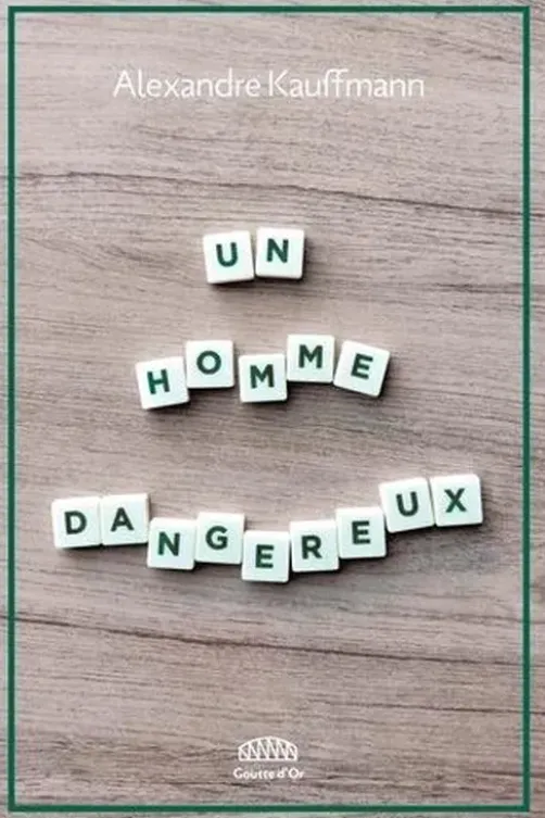 Un homme dangereux, Alexandre Kauffmann