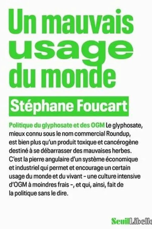 Un mauvais usage du monde. Politique du glyphosate et des OGM, Stéphane Foucart