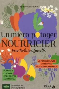 Un micro-potager nourricier pour toute ma famille, Agnès Guillaumin