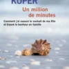 Un million de minutes. Comment j'ai exaucé le souhait de ma fille et trouvé le bonheur en famille [EDITION EN GROS CARACTERES, Wolf Küper