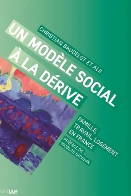 Un modèle social à la dérive. Famille, travail, logement en France, Christian Baudelot