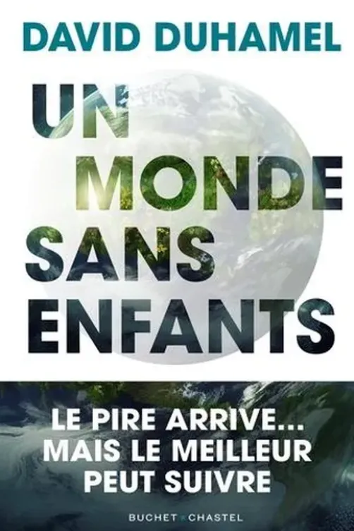 Un monde sans enfants. Le pire arrive... Mais le meilleur peut suivre, David Duhamel