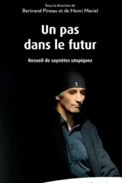 Un pas dans le futur. Recueil de saynètes utopiques, Bertrand Pineau