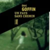 Un pays sans chemin, Eric Goffin