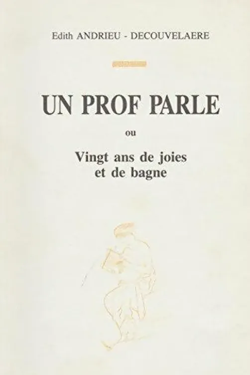 Un Prof parle ou Vingt ans de joies et de bagne, Édith Andrieu-Decouvelaere