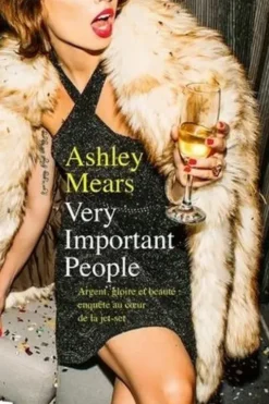 Very Important People. Argent, gloire et beauté : enquête au coeur de la jet-set, Ashley Mears