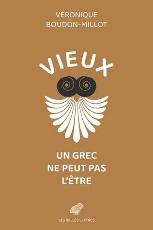 Vieux, un Grec ne peut pas l'être. Suivi de la première traduction française du traité de Galien, Sur la santé, livre V, Véronique Boudon-Millot