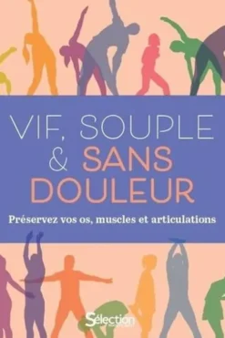 Vif, souple & sans douleur. Préservez vos os, muscles et articulations, Selection Reader's Digest
