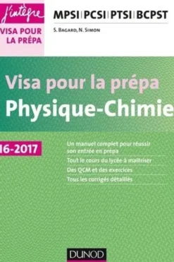 Visa pour la prépa Physique-Chimie. MPSI, PCSI, PTSI, BCPST, Edition 2016-2017, Séverine Bagard