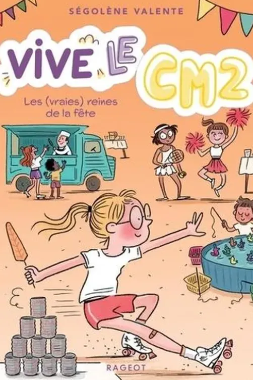 Vive le CM2 ! Tome 3 : Les (vraies) reines de la fête, Ségolène Valente