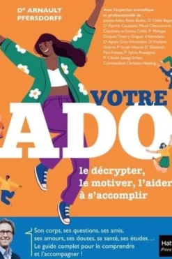 Votre ado. Le décrypter, le motiver, l'aider à s'accomplir, Arnault Pfersdorff