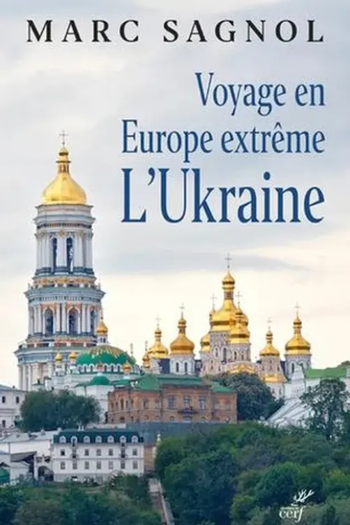 Voyage en Europe extrême. L'Ukraine, Marc Sagnol