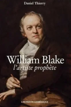 William Blake, l'artiste prophète, Daniel Thierry